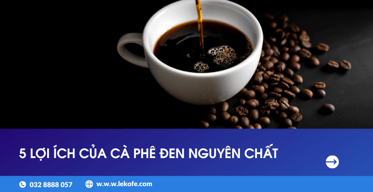 5 Lợi ích của cà phê đen nguyên chất